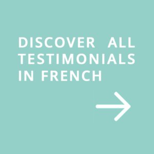 Discover all testimonials in French